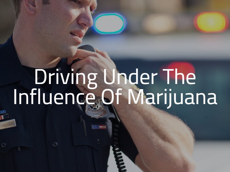 Driving Under The Influence Of Marijuana 