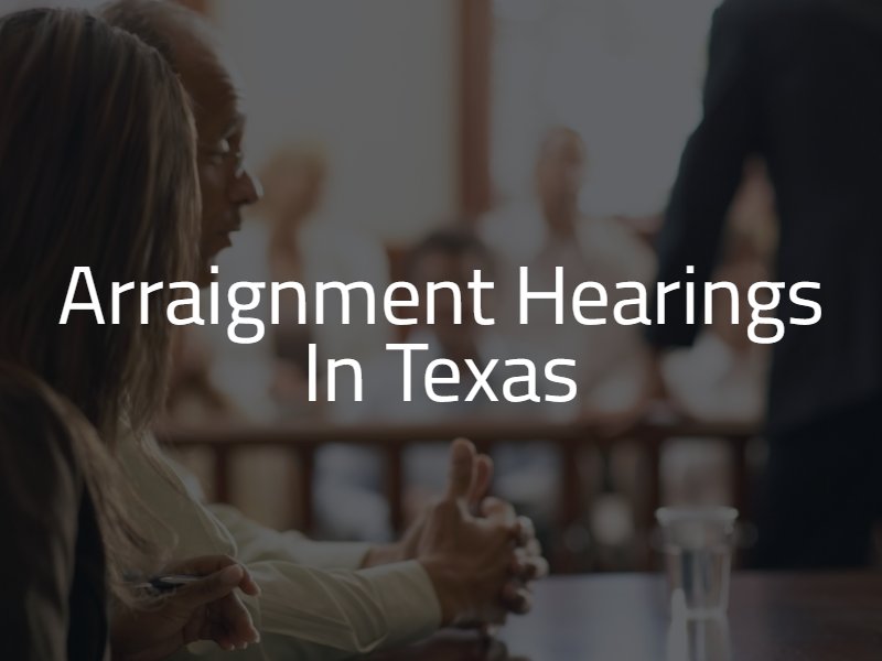 Arraignment Hearings in Texas