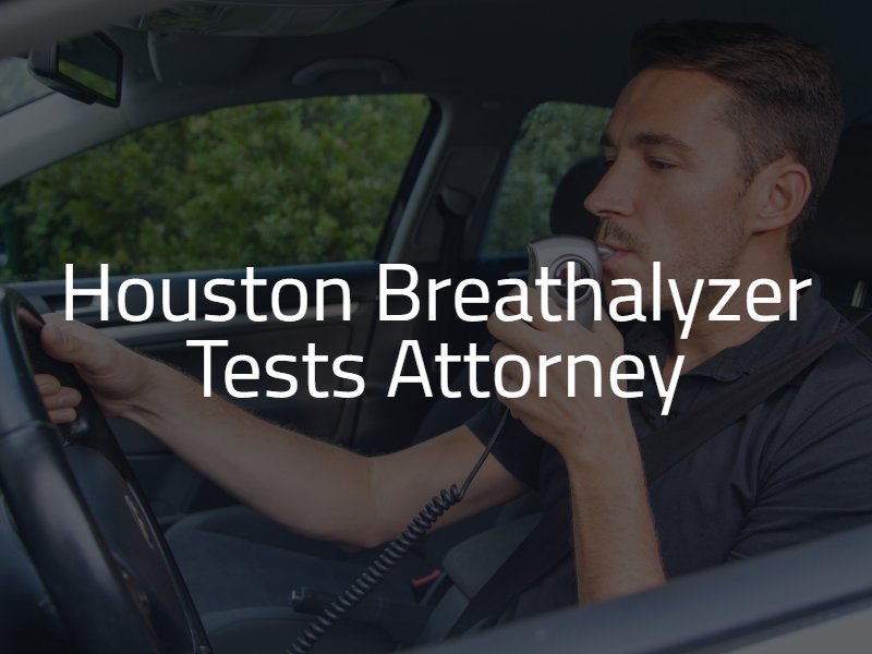 Houston Breathalyzer Test Lawyer